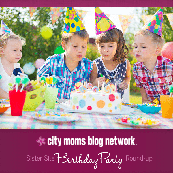City Moms Blog Network Sister Site Birthday Party Roundup
