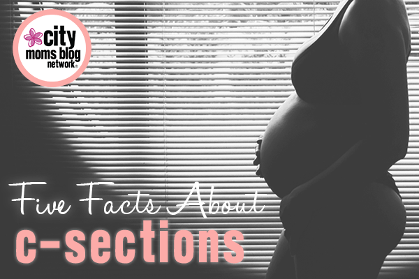 5 Facts About C-Sections - City Moms Blog Network