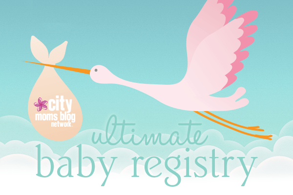 City Moms Blog Network's Ultimate Baby Registry 2018