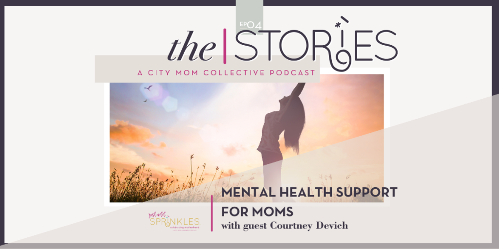 In this episode of The Stories, guest Courtney Devich shares her struggle with mental health and how she is helping mothers with their mental health struggles.